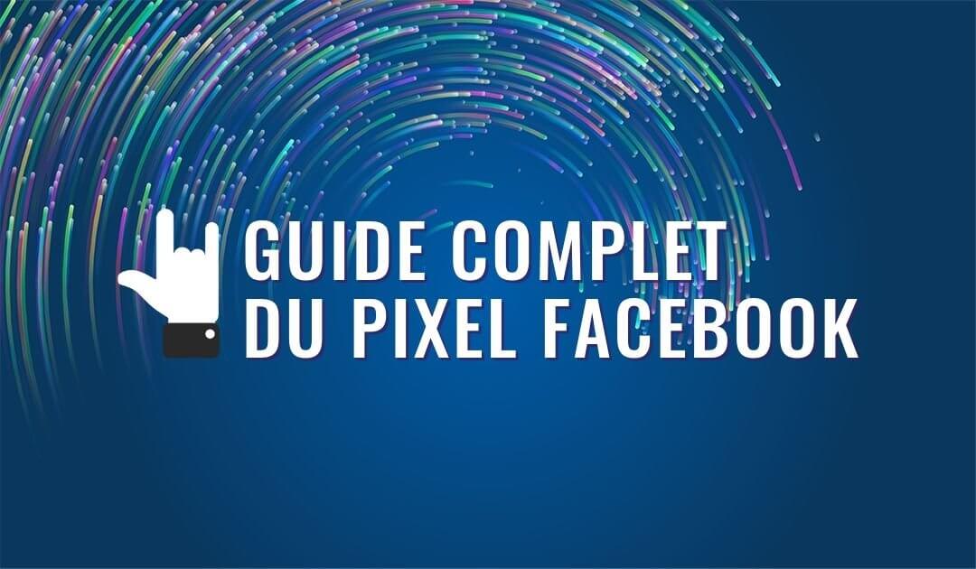 Why and how to install the Facebook pixel on your website
